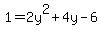 1+=+2y%5E2%2B4y-6
