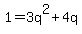 1+=+3q%5E2+%2B+4q