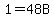 1+=+48B