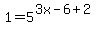 1+=+5%5E%283x+-+6+%2B+2%29