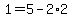 1+=+5-2%2A2