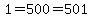 1+=+500+=+501