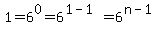 1+=+6%5E0+=+6%5E%281-1%29+=+6%5E%28n-1%29