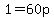 1+=+60p
