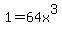 1+=+64x%5E3