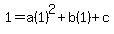 1+=+a%281%29%5E2%2Bb%281%29%2Bc