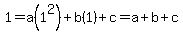 1+=+a%281%5E2%29%2Bb%281%29%2Bc+=+a%2Bb%2Bc