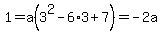 1+=+a%283%5E2-6%2A3%2B7%29+=+-2a