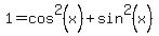 1+=+cos%5E2%28x%29+%2B+sin%5E2%28x%29