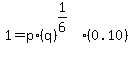 1+=+p%2A%28q%29%5E%281%2F6%29%5E%22%22%2A%280.10%29