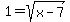 1+=+sqrt%28x-7%29