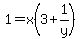 1+=+x%283+%2B+1%2Fy%29