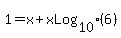 1+=+x%2BxLog%5B10%5D%286%29