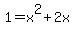 1+=+x%5E2+%2B+2x