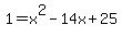1+=+x%5E2-14x%2B25