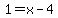 1+=+x-4