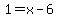 1+=+x-6