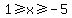 1+%3E=+x+%3E=+-5+