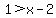 1+%3E+x-2
