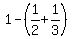 1+-+%281%2F2+%2B+1%2F3%29