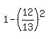 1+-+%2812%2F13%29%5E2