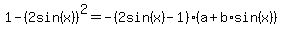 1+-+%282sin%28x%29%29%5E2+=+-%282sin%28x%29+-+1%29+%28a+%2B+b%2A+sin%28x%29%29