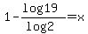 1+-+%28log19%29%2F%28log2%29+=+x