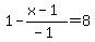 1+-+%28x-1%29%2F%28-1%29+=+8