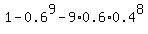 1+-+0.6%5E9+-+9%2A0.6%2A0.4%5E8