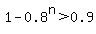 1+-+0.8%5En+%3E+0.9