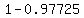 1+-+0.97725