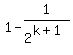 1+-+1%2F2%5E%28k%2B1%29