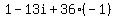 1+-+13i+%2B+36%28-1%29