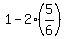 1+-+2%2A%285%2F6%29