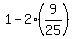 1+-+2%2A%289%2F25%29