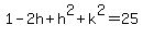 1+-+2h%2Bh%5E2+%2B+k%5E2+=+25