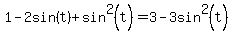1+-+2sin%28t%29+%2B+sin%5E2%28t%29+=+3+-+3sin%5E2%28t%29