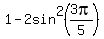 1+-+2sin%5E2%283pi%2F5%29
