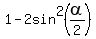 1+-+2sin%5E2%28alpha%2F2%29