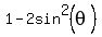 1+-+2sin%5E2%28theta%29