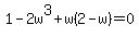 1+-+2w%5E3%2Bw%282-w%29+=+0