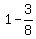 1+-+3%2F8