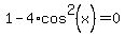 1+-+4%2Acos%5E2%28x%29+=+0