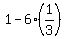 1+-+6%2A%281%2F3%29