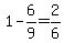 1+-+6%2F9+=+2%2F6