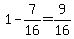 1+-+7%2F16+=+9%2F16