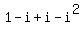 1+-+i+%2B+i+-+i%5E2