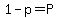 1+-+p+=P