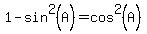 1+-+sin%5E2%28A%29+=+cos%5E2%28A%29