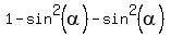 1+-+sin%5E2%28alpha%29+-+sin%5E2%28alpha%29